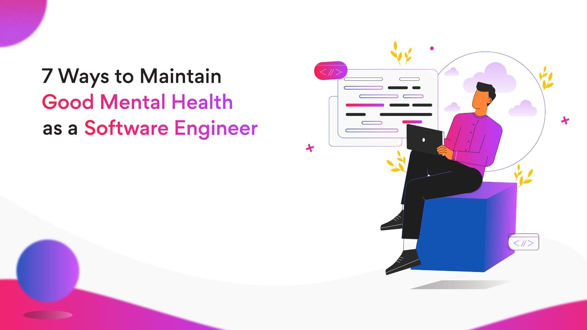 7 Ways for Maintaining Good Mental Health as a Software Engineer