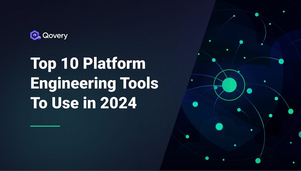 Top 10 Platform Engineering Tools You Should Consider in 2024